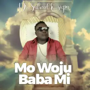 Saheed Osupa - Mo Woju Baba Mi